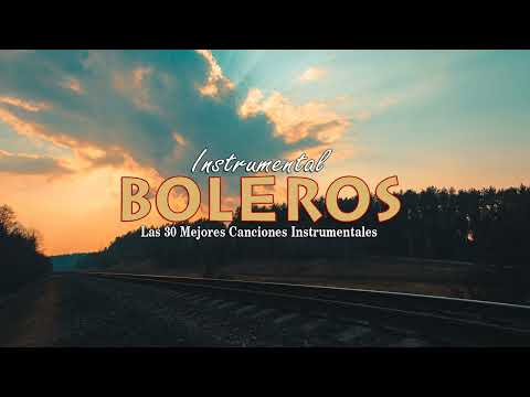 2 Horas Los Boleros Mas Hermosos De Tu Vida - Grandes Exitos Instrumentales de Oro - TIMELESS MUSIC