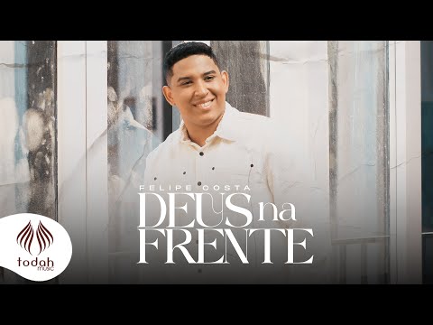 Felipe Costa | Deus na Frente [Clipe Oficial]