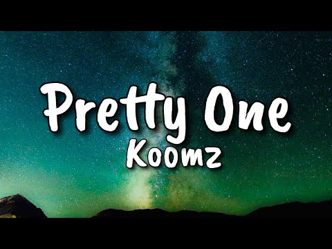 Pretty One - Koomz (Lyrics)
