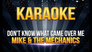 Mike &amp; The Mechanics - Don&#39;t Know What Came Over Me KARAOKE