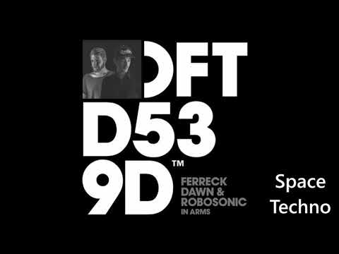 Ferreck Dawn & Robosonic - In Arms Extended Mix