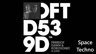 Ferreck Dawn & Robosonic - In Arms Extended Mix