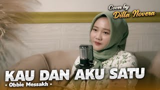 Download lagu KAU DAN AKU SATU - OBBIE MESSAKH | COVER BY DILLA NOVERA mp3