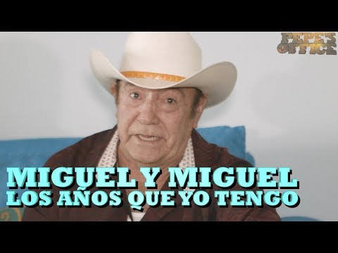 MIGUEL Y MIGUEL - LOS AÑOS QUE YO TENGO (Versión Pepe's Office)