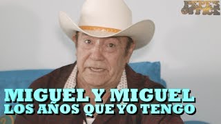 MIGUEL Y MIGUEL - LOS AÑOS QUE YO TENGO (Versión Pepe's Office)