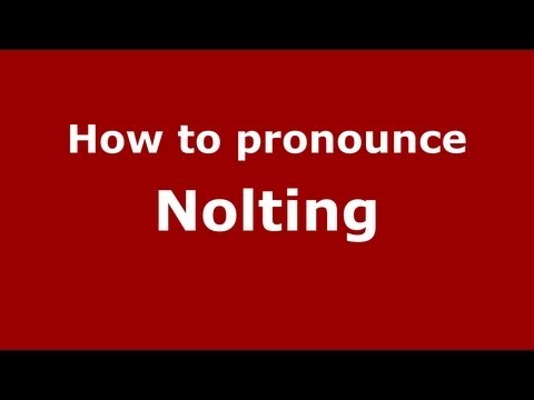 How to Pronounce Nolting - PronounceNames.com