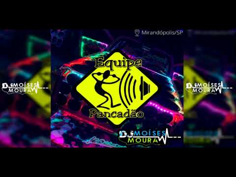 CD Equipe Pancadao - Dj Moises Moura