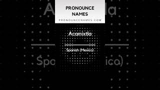 How to pronounce Acamixtla