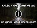 KALEO - Way Down We Go (8D Audio)