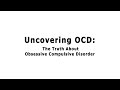 Uncovering OCD: The Truth About Obsessive Compulsive Disorder