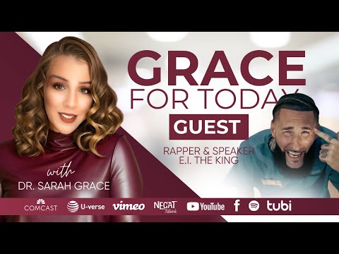 Grace For Today - Dr. Sarah Grace Hosts E.I. The King
