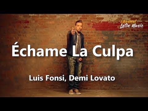 Echame la culpa (Lyrics / Letra) - Luis Fonsi, Demi Lovato. Channel Latin Music Video