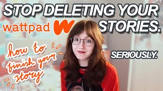 how to STICK WITH a Wattpad story | STOP abandoning your readers + finish books | Wattpad Wednesdays