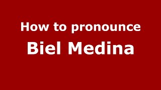 How to pronounce Biel Medina