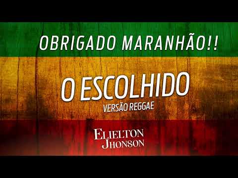 O Escolhido | Elielton Jhonson - (Versão Reggae)