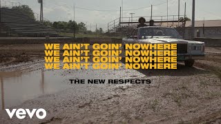 The New Respects - We Ain’t Goin’ Nowhere (Audio)
