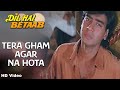 Tera Gham Agar Na Hota HD Video Dil Hai Betaab Ajay Devgan Mohd Aziz 90 S Hindi Sad Song