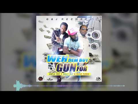 Simle Ras, Gully Bop & Peter Runks - Weh Dem Buy Gun For (Official Audio)