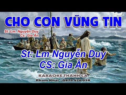 Cho Con Vững Tin - Gia Ân (St: Lm. Nguyễn Duy) - Con tưởng rằng con vững tin, tin vào Chúa...