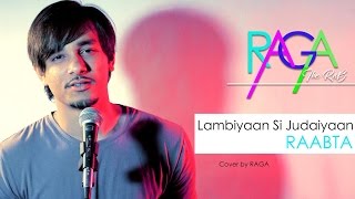 Lambiyaan Si Judaiyaan Song | Raabta | Arijit Singh | Cover By Raga