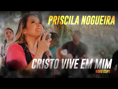 Priscila Nogueira - Cristo Vive Em Mim