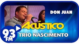 Trio Nascimento - DON JUAN - Acústico 93 - AO VIVO - Setembro de 2013
