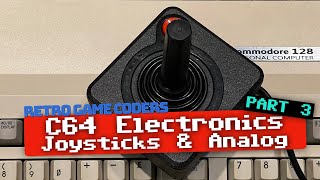Reading C64 Joysticks and Analog Input - Commodore 64 Electronics Part 3