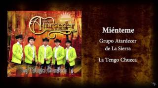 Grupo Atardecer de La Sierra - Miénteme (Audio)