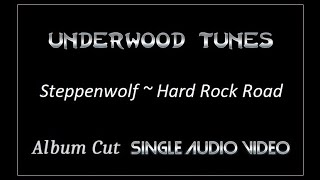 Steppenwolf ~ Hard Rock Road ~ 1975 ~ Single Audio Video