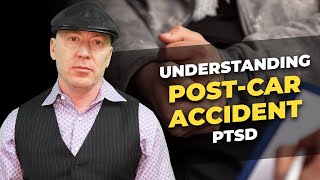 Understanding PTSD After a Car Accident: What You Need to Know