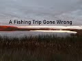 Video Thumbnail for A Fishing Trip Gone Wrong