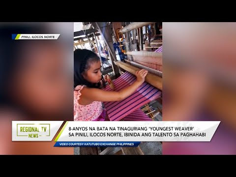 Regional TV News: 8-anyos na bata na tinaguriang youngest weaver sa Pinili, Ilocos Norte, kilalanin