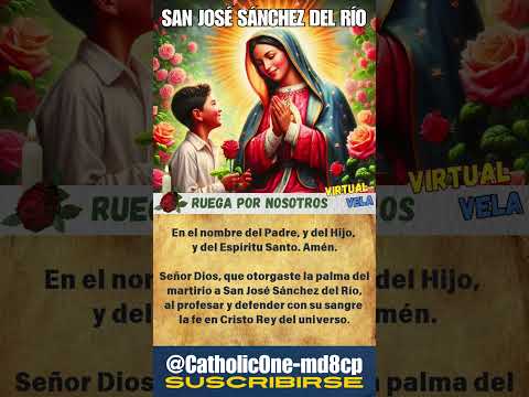 🌹ORACIÓN A SAN JOSÉ LUIS SÁNCHEZ DEL RÍO - San Joselito│ #joselito #joseluissanchez │  CATHOLICONE