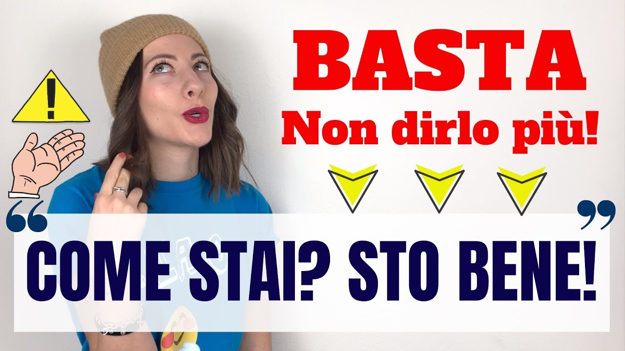Grammatica italiana (A1 – A2) – 34 – Stop Saying "Come stai?" "Stop bene