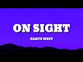 Kanye West - On Sight (Lyrics)