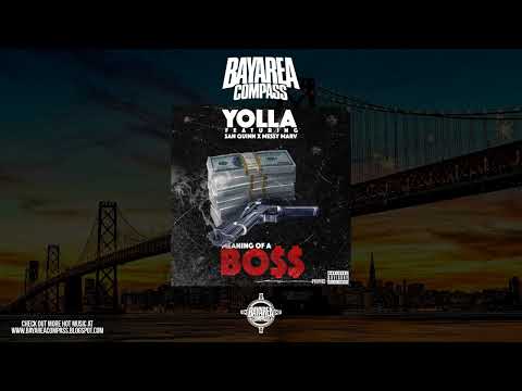 Yolla ft. San Quinn x Messy Marv - Meaning Of A Boss [BayAreaCompass] @SanQuinn @CashLordMess