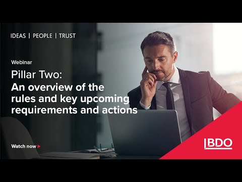 Part 1: Pillar Two - An overview of the rules and key upcoming requirements and actions
