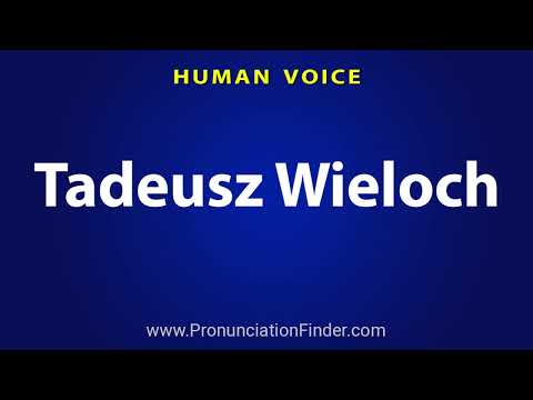 How To Pronounce Tadeusz Wieloch