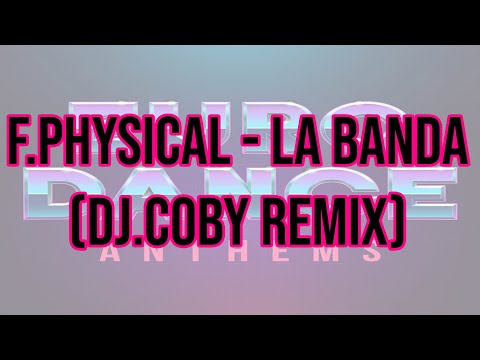 F.Physical - La Banda (Dj.Coby Hands Up Remix)