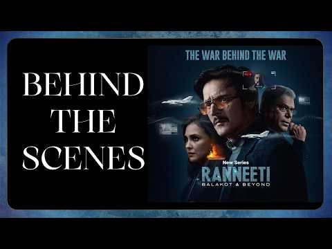 Ranneeti: Balakot & Beyond | Behind The Scenes — Ranneeti: Balakot & Beyond