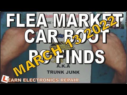 Learn Electronics Repair 6 CAR BOOTY 22 MARCH 2021