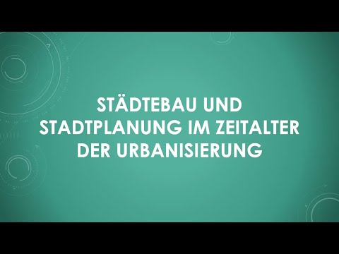 Städtebau und Stadtplanung im Zeitalter der Urbanisierung (einfach und kurz erklärt)
