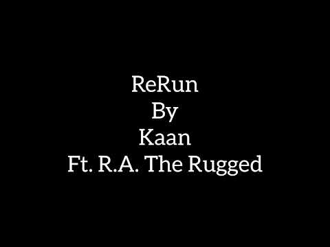 Rerun - K.A.A.N. ft. R.A. The Rugged (Lyrics)