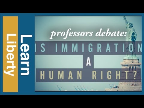 Learn Liberty Full Debate Is Immigration A Human Right