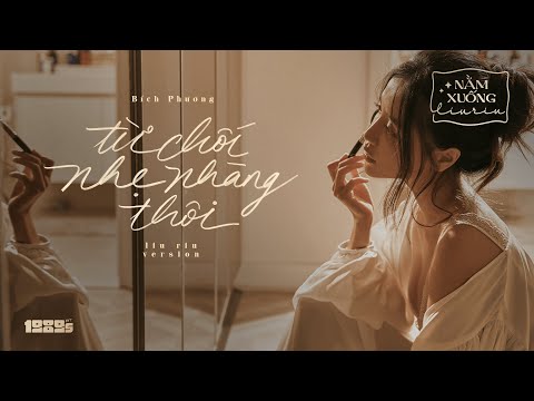 Bích Phương - từ chối nhẹ nhàng thôi (liu riu version)
