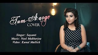 Tum Aaoge | Female Cover | Sayanti | Soham Naik | Anurag Saikia | Gaana Originals |