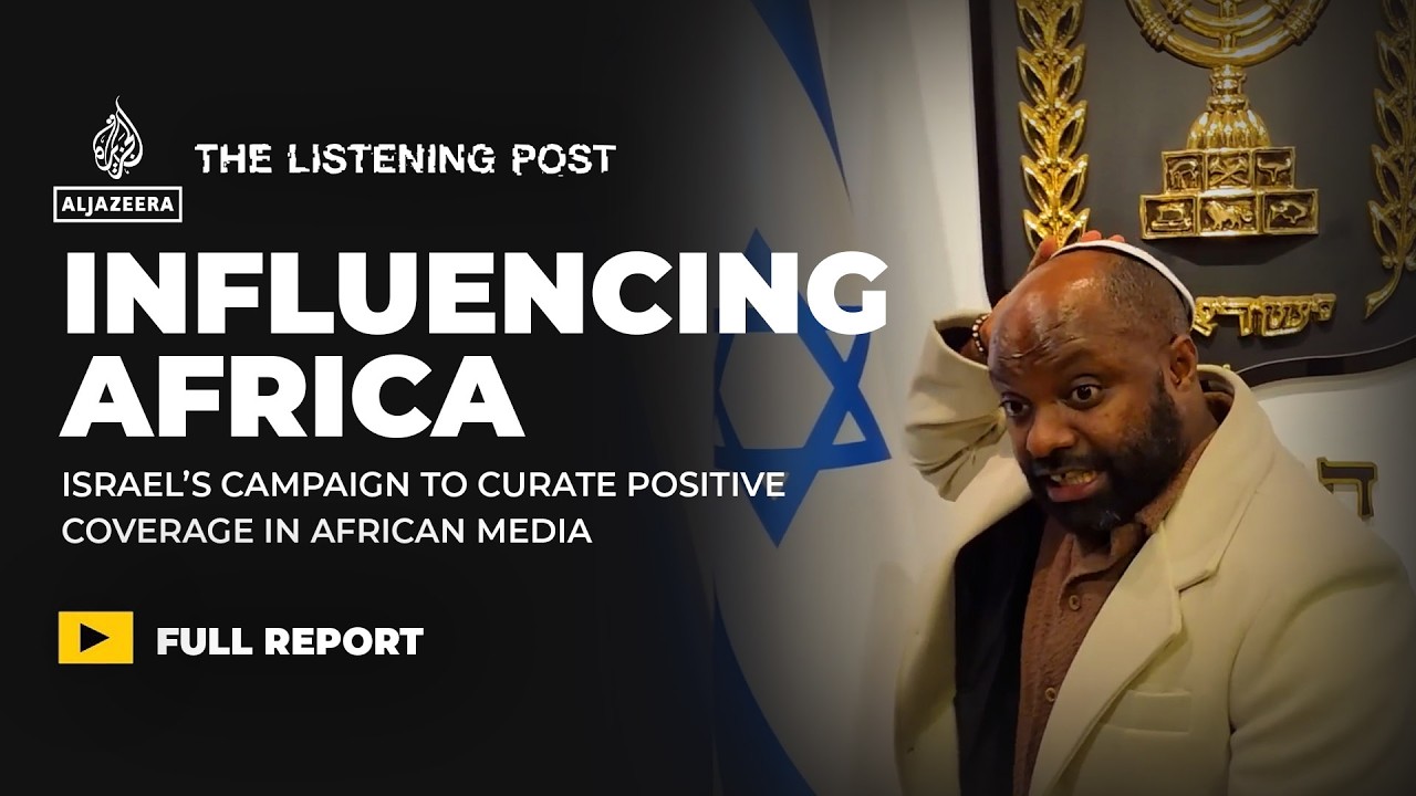 The campaign to shape Israel coverage in African media | The Listening Post