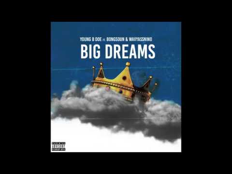 Young B Doe " Big Dreams " Ft. Bongsoun & Wavyassnino