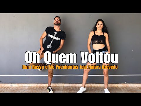 Dani Russo e Mc Pocahontas feat Naiara Azevedo - Oh Quem Voltou ( COREOGRAFIA )