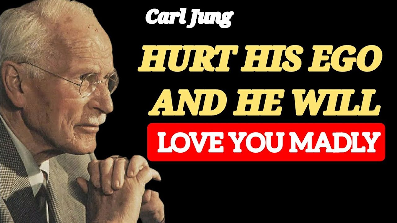 THE PSYCHOLOGICAL SECRET THAT MAKES A MAN LOVE YOU AFTER YOU HURT HIS EGO | Carl Jung